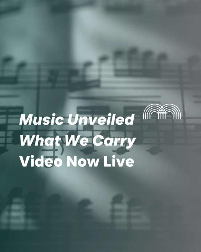Music Unveiled – What We Carry